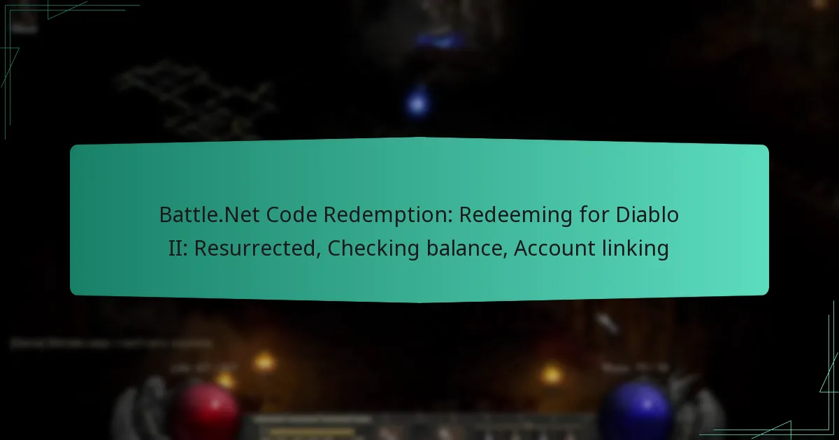 Battle.Net Code Redemption: Redeeming for Diablo II: Resurrected, Checking balance, Account linking