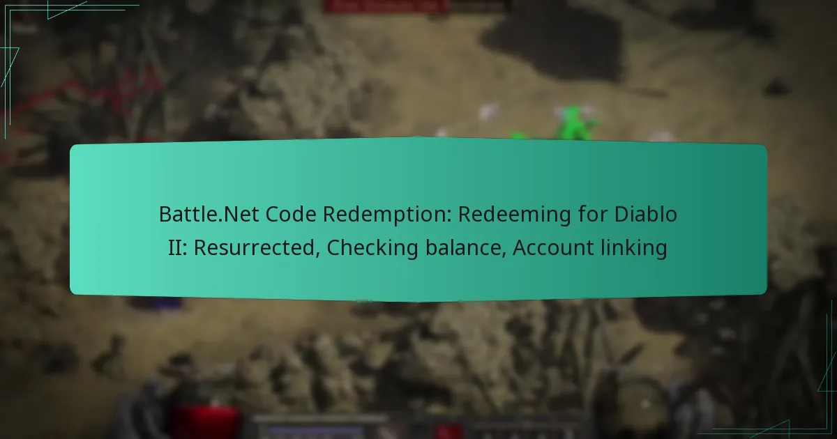 Battle.Net Code Redemption: Redeeming for Diablo II: Resurrected, Checking balance, Account linking