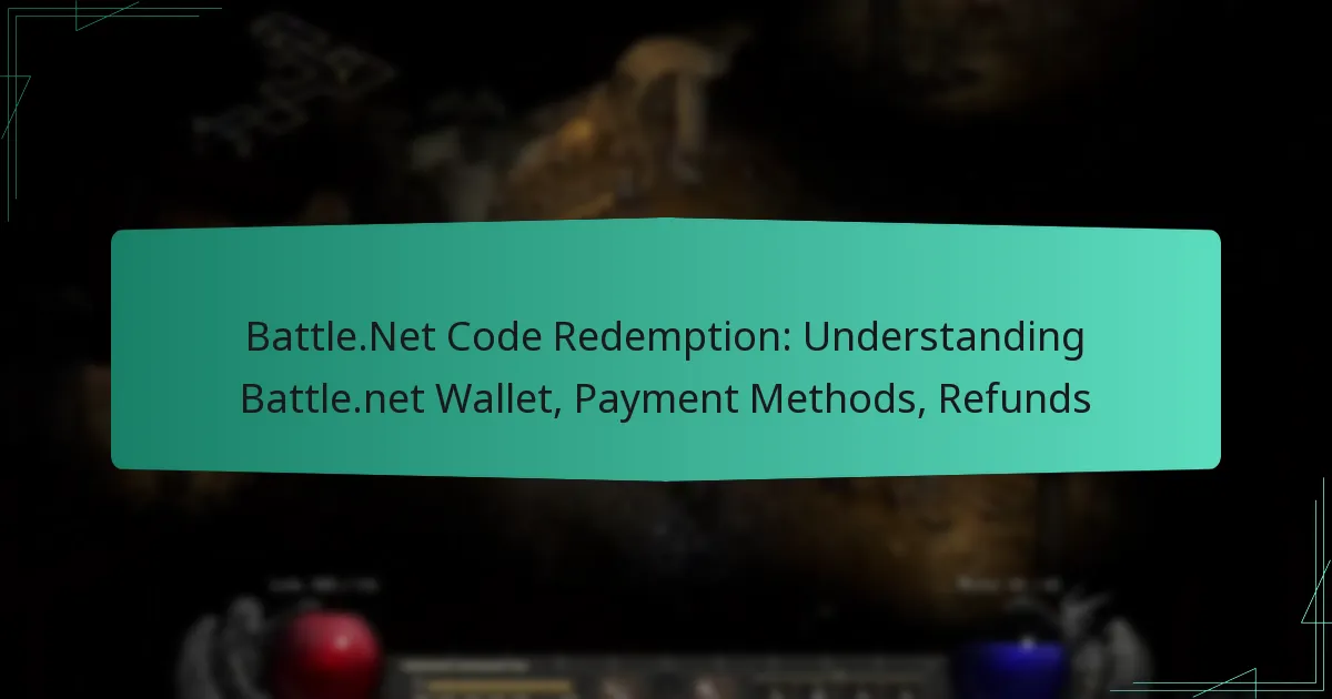 Battle.Net Code Redemption: Understanding Battle.net Wallet, Payment Methods, Refunds