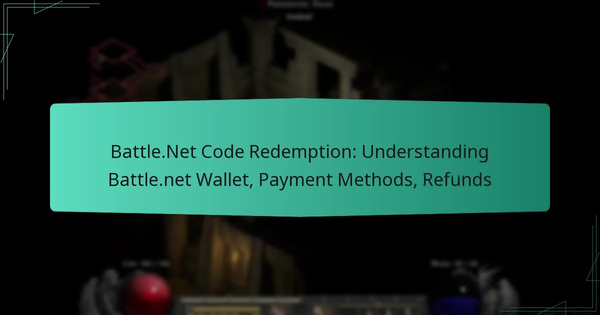 Battle.Net Code Redemption: Understanding Battle.net Wallet, Payment Methods, Refunds