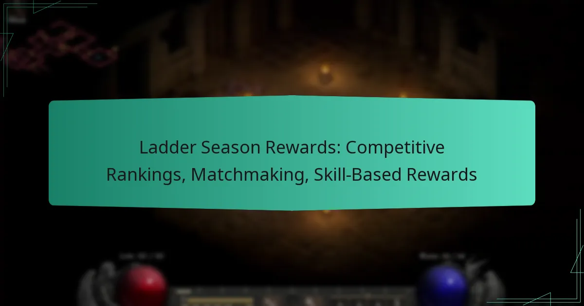 Ladder Season Rewards: Competitive Rankings, Matchmaking, Skill-Based Rewards