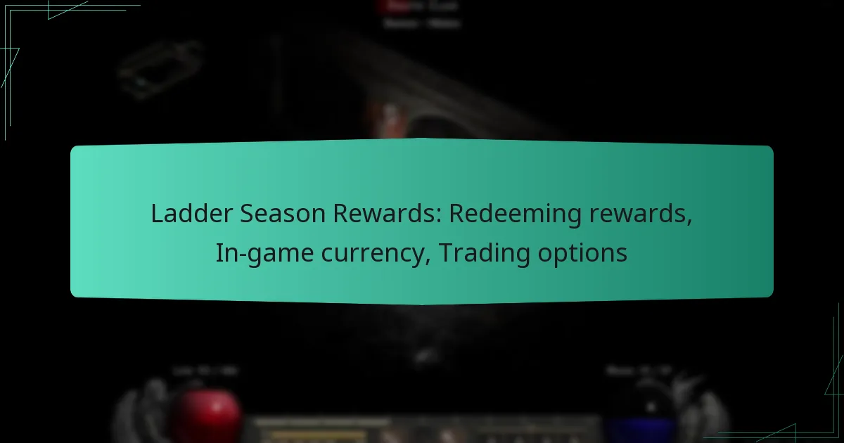 Ladder Season Rewards: Redeeming rewards, In-game currency, Trading options