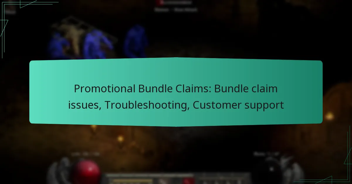 Promotional Bundle Claims: Bundle claim issues, Troubleshooting, Customer support