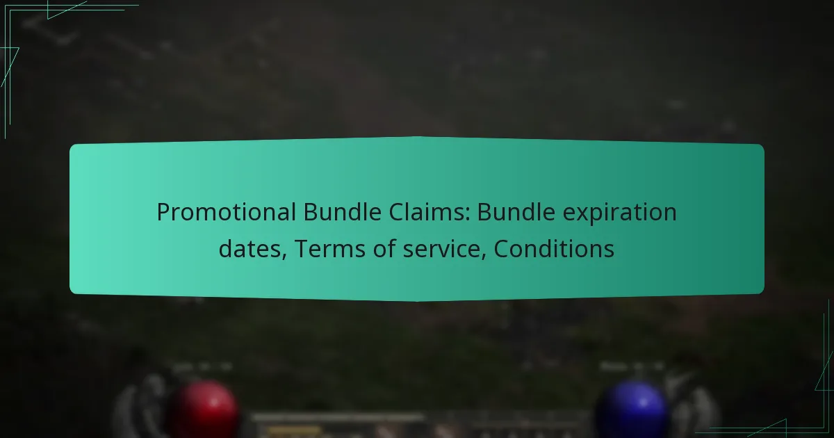 Promotional Bundle Claims: Bundle expiration dates, Terms of service, Conditions