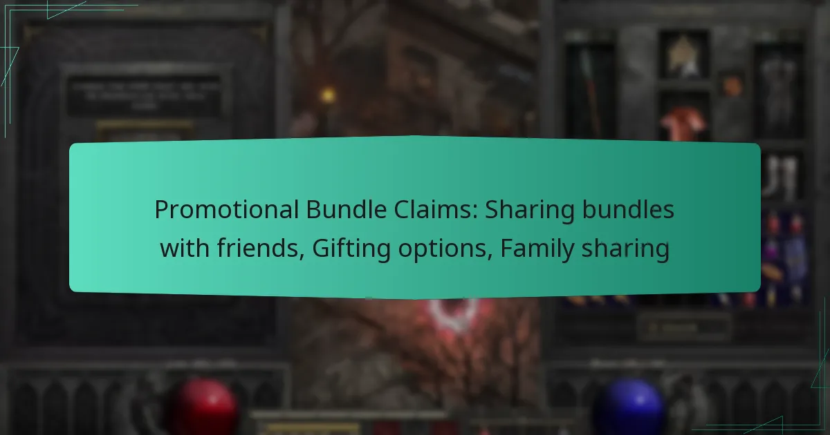 Promotional Bundle Claims: Sharing bundles with friends, Gifting options, Family sharing