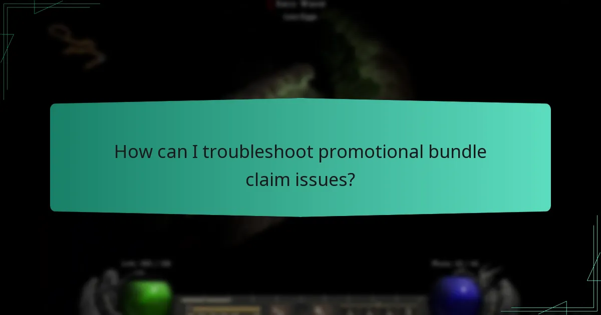 How can I troubleshoot promotional bundle claim issues?