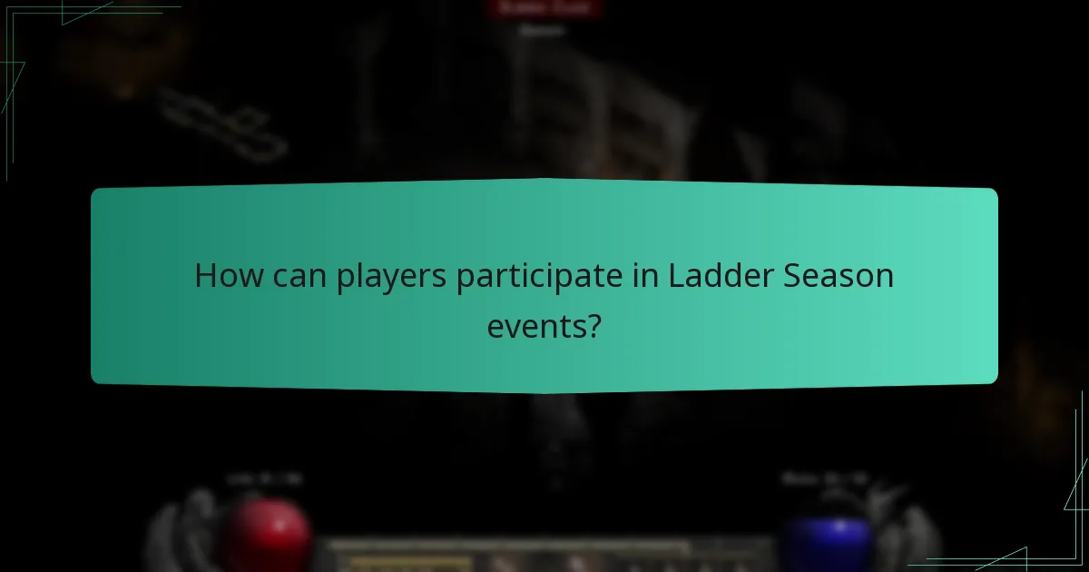 How can players participate in Ladder Season events?