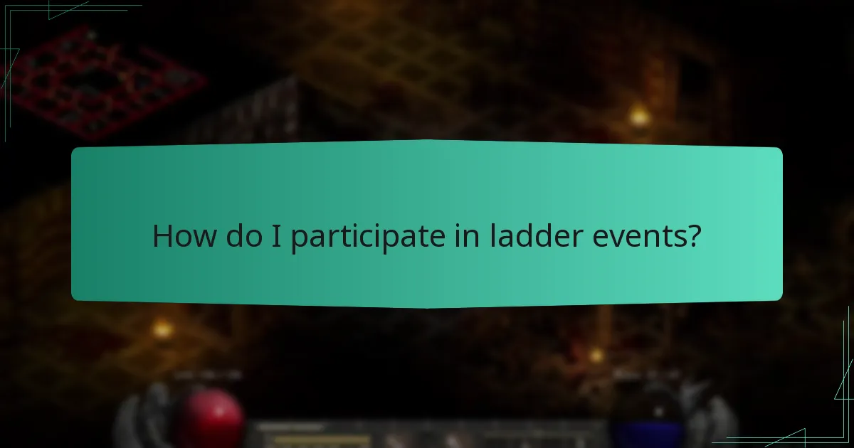 How do I participate in ladder events?