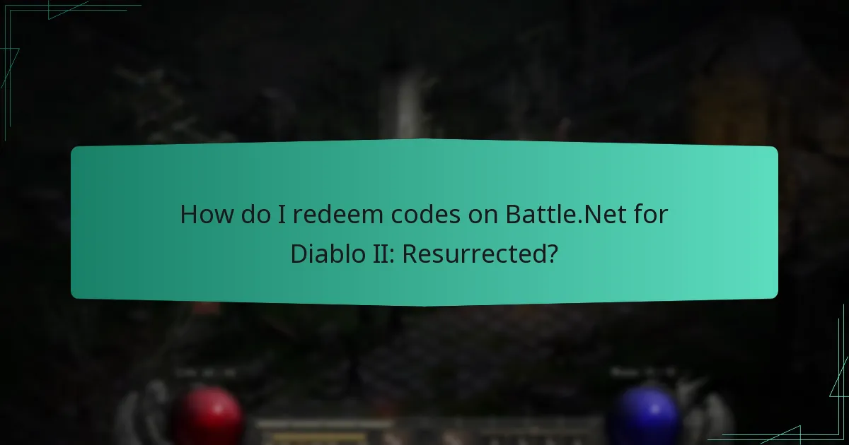 How do I redeem codes on Battle.Net for Diablo II: Resurrected?
