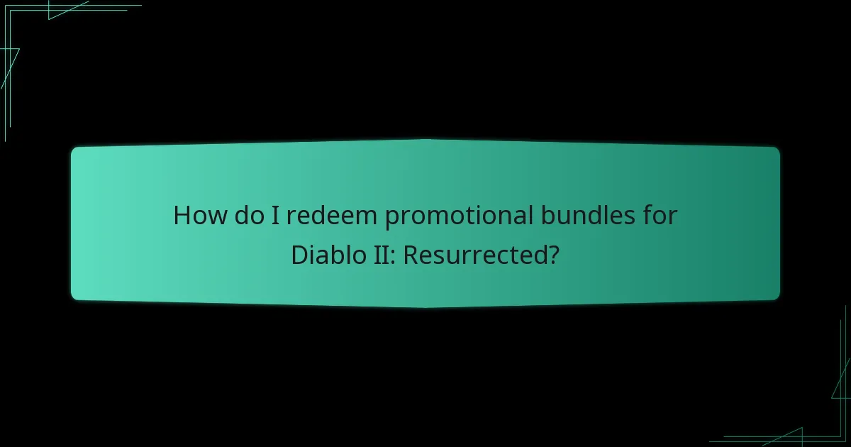 How do I redeem promotional bundles for Diablo II: Resurrected?