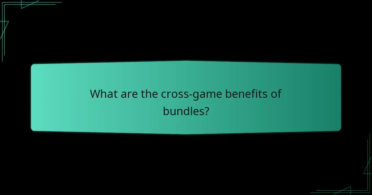 What are the cross-game benefits of bundles?
