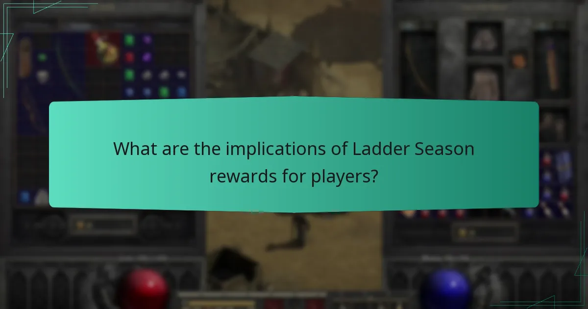 What are the implications of Ladder Season rewards for players?