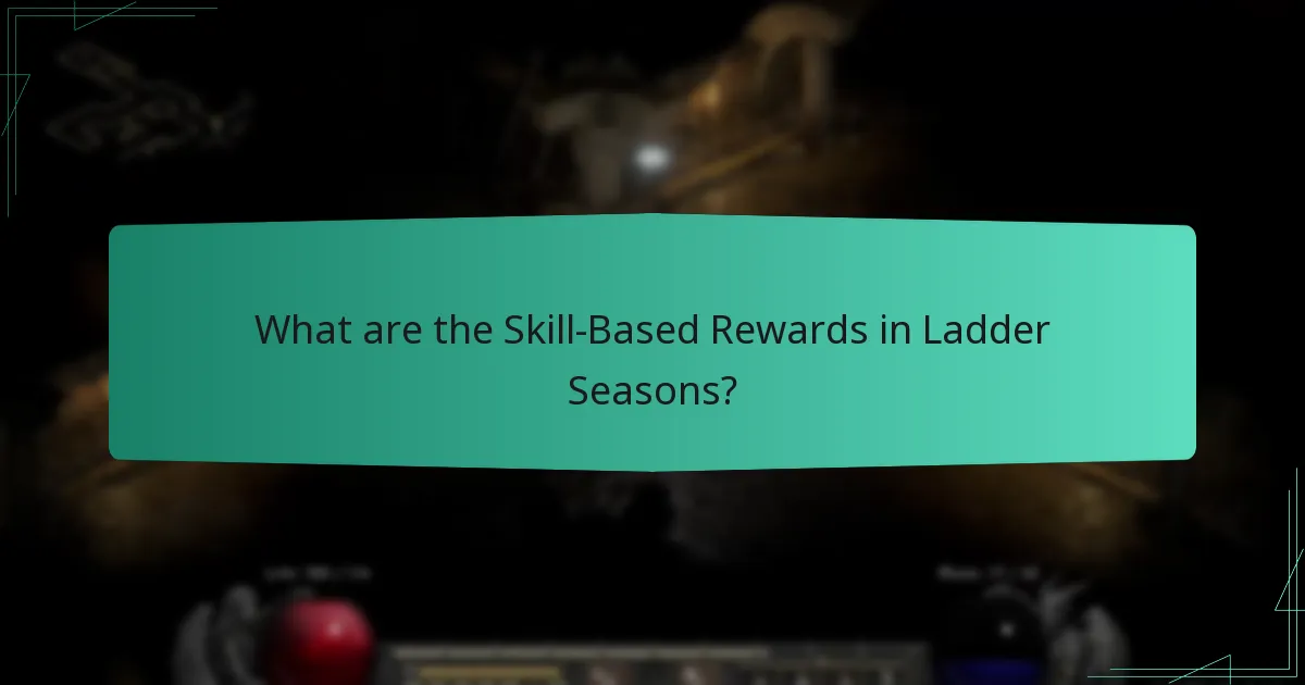 What are the Skill-Based Rewards in Ladder Seasons?
