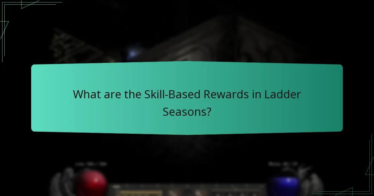 What are the Skill-Based Rewards in Ladder Seasons?