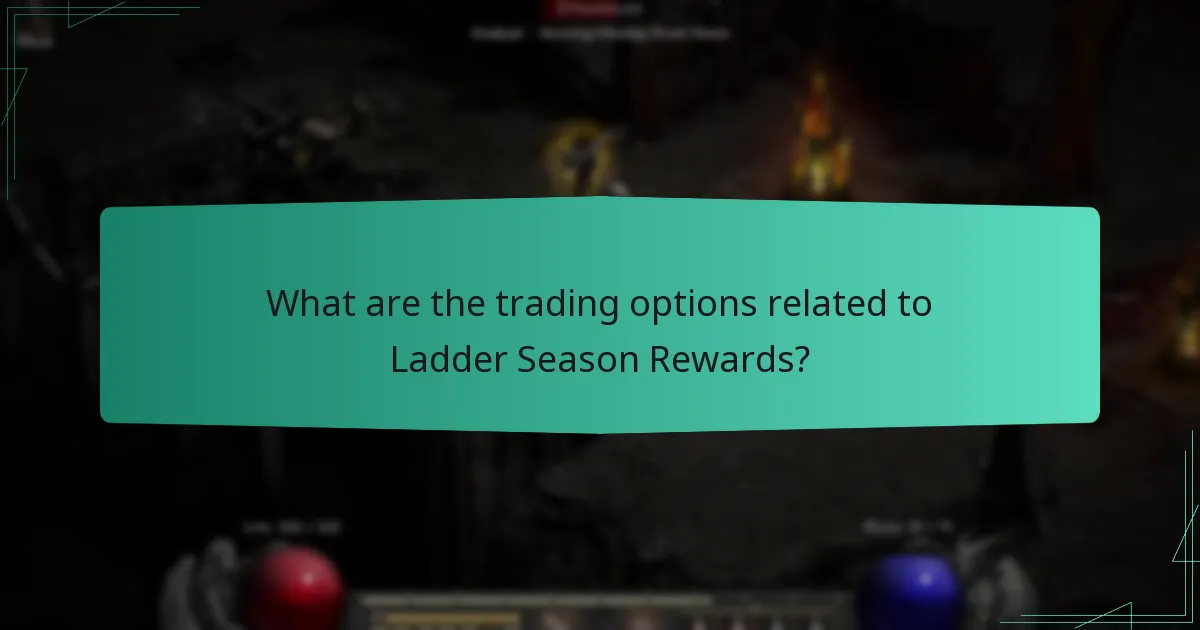 What are the trading options related to Ladder Season Rewards?