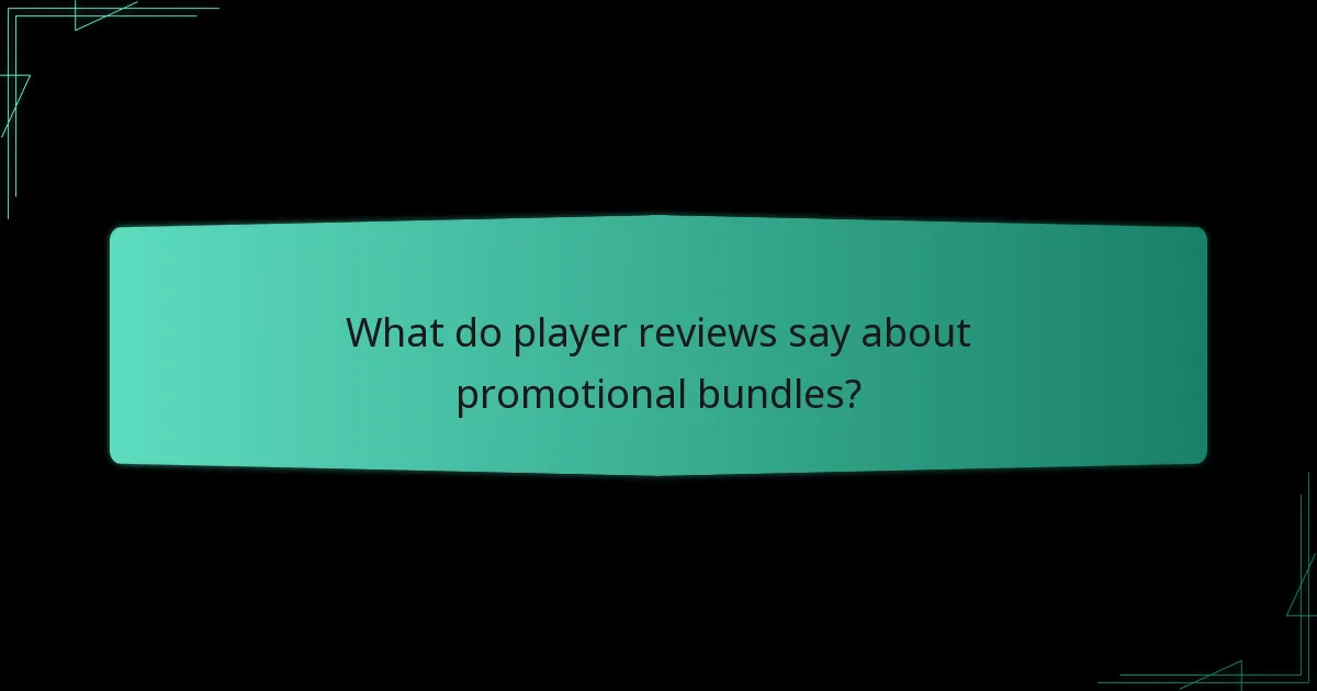 What do player reviews say about promotional bundles?