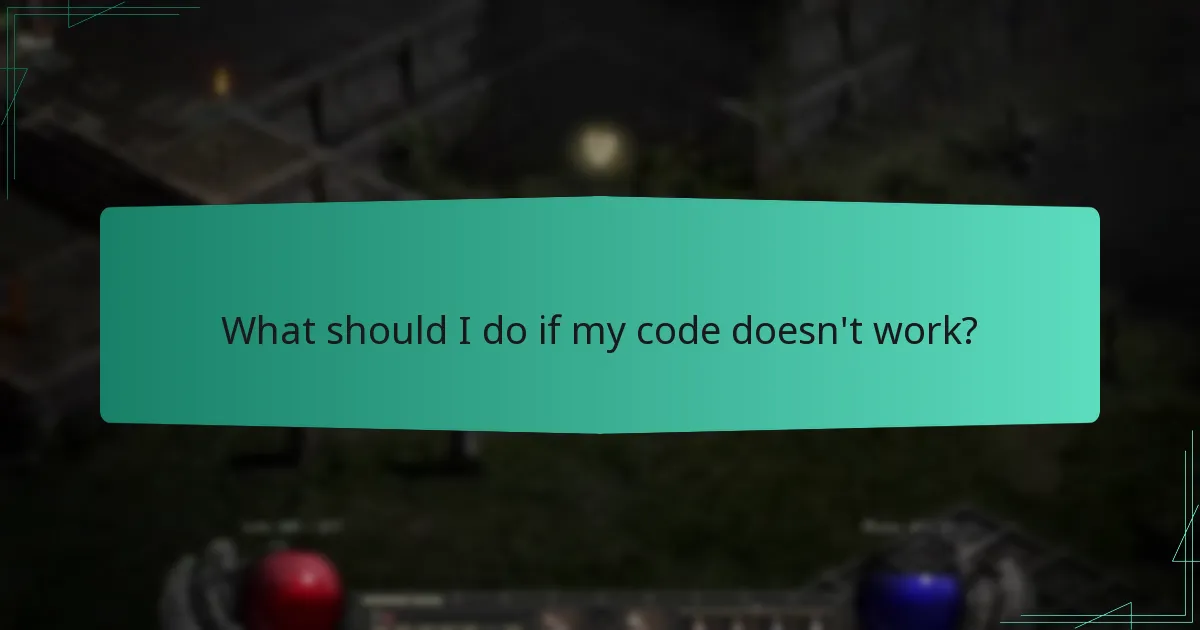 What should I do if my code doesn’t work?