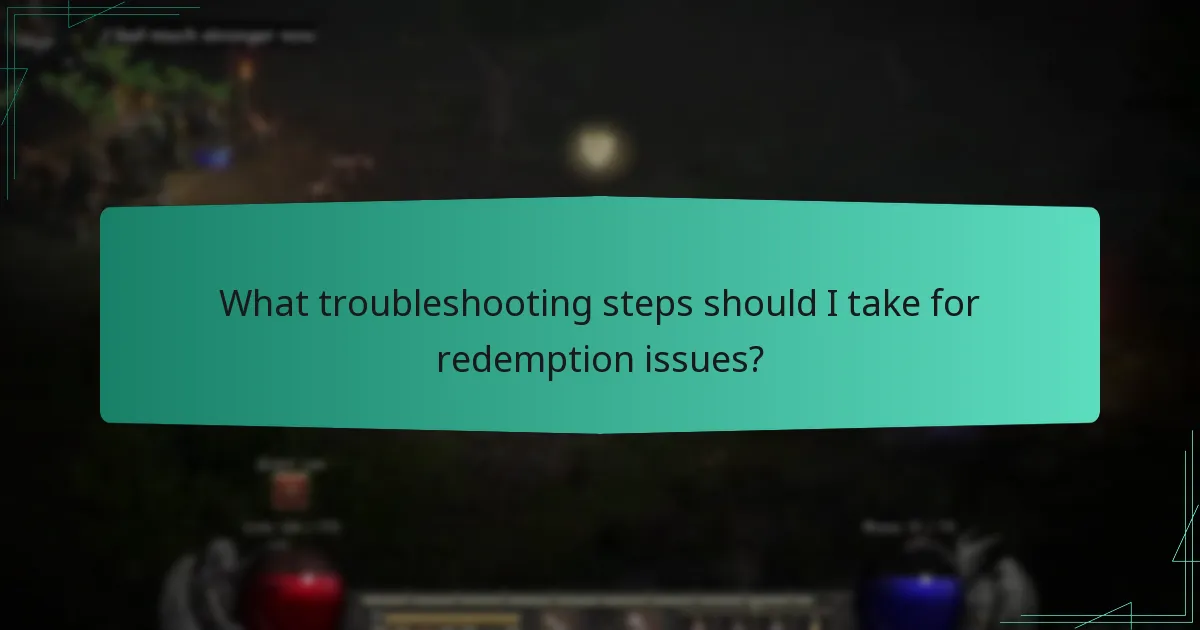 What troubleshooting steps should I take for redemption issues?