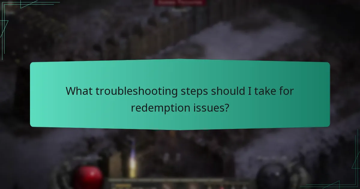 What troubleshooting steps should I take for redemption issues?